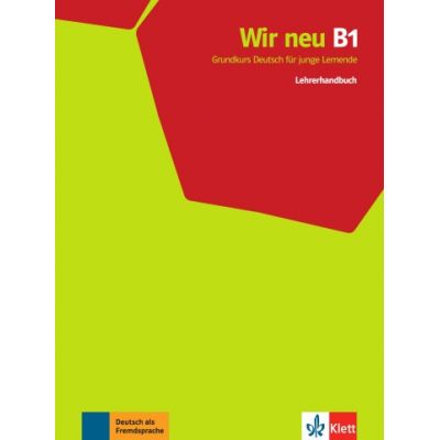 Wir neu B1. Grundkurs Deutsch für junge Lernende. Lehrerhandbuch - Giorgio Motta, Eva-Maria Jenkins-Krumm, Juliane Thurnher