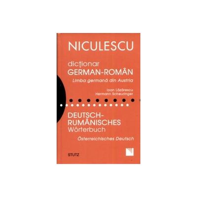 Dictionar german-roman. Limba germana din Austria / Deutsch - Rumanisches Worterbuch.