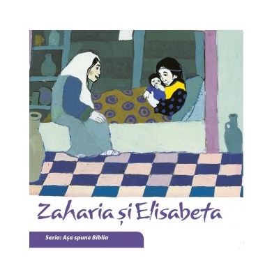 Zaharia si Elisabeta. Seria Asa spune Biblia - il. Kees de Kort