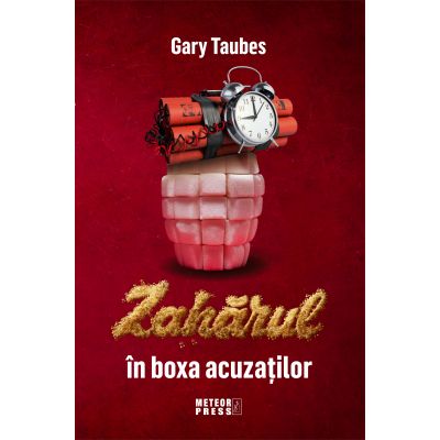 Zaharul in boxa acuzatilor - Gary Taubes