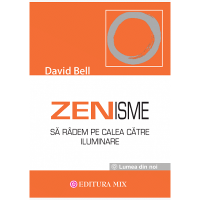 Zenisme. Sa radem pe calea catre iluminare - David Bell